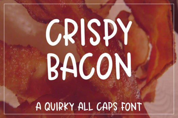 Crispy Bacon: The Quirky Typeface That Transformed My Brand